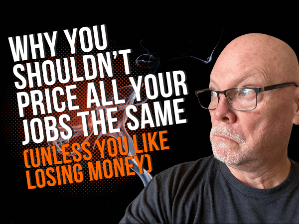 Why You Shouldn’t Price All Your Jobs the Same